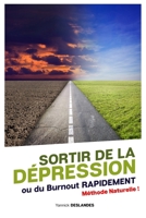 Sortir de la d?pression en 4 Semaines : Ou Comment Retrouver le Go?t de la Vie Gr?ce ? une M?thode Naturelle 1091784078 Book Cover