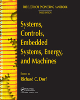 Systems, Controls, Embedded Systems, Energy, and Machines (The Electrical Engineering Handbook; Third Edition) 0849373476 Book Cover