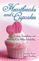 Heartbreaks and Cupcakes: Living, Laughing, and Moving on after Infidelity 0615524699 Book Cover