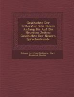 Geschichte Der Litteratur Von Ihrem Anfang Bis Auf Die Neuesten Zeiten: Geschichte Der Neuern Sprachenkunde 1249947715 Book Cover