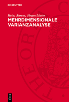 Mehrdimensionale Varianzanalyse: Hypothesenprüfung, Dimensionserniedrigung, Diskrimination Bei Multivariaten Beobachtungen 3112708563 Book Cover