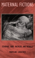 Maternal Fictions: Stendhal, Sand, Rachilde, and Bataille 0822314363 Book Cover