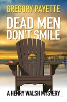 Dead Men Don't Smile (Henry Walsh Private Investigator Series) 173497494X Book Cover