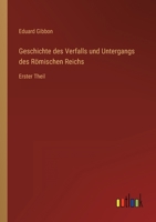 Geschichte des Verfalls und Untergangs des Römischen Reichs: Erster Theil 3368277618 Book Cover
