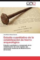 Estudio Cuantitativo de La Estabilizacion de Hierro Arqueologico 384434859X Book Cover