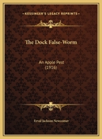 The Dock False-Worm: An Apple Pest 1279803363 Book Cover
