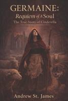 GERMAIN: REQUIEM OF A SOUL The True Story of Cinderella 1972688235 Book Cover