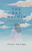 The Sky Within: Unlock the alluring universe inside B0FMRNLP3Q Book Cover