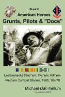 BOOK II AMERICAN HEROES GRUNTS, PILOTS & "DOCS" Leathernecks Find'em, Fix'em, Destroy'em, Vietnam Combat Stories, '69-70 0984513221 Book Cover