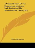 A Critical Review Of The Shakespeare Mortuary Malediction And The Seventeen-Foot Grave 116184550X Book Cover