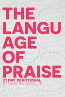 The Language of Praise: 21 Day Devotional 1657270602 Book Cover