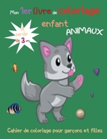 Mon 1 er livre de coloriage enfant ANIMAUX - À partir de 3 ans - cahier de coloriage pour garçons & filles: 45 beaux motifs animaux - coloriage enfant B08P3QTKKX Book Cover