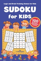 Sudoku for Kids: 100 Number-Placement Puzzles, Logic and Brain Training Games For Kids, Number Games and Brain Teasers for Children 1081623667 Book Cover