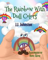 The Rainbow with Dull Colors 1732134898 Book Cover