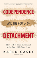 Codependence and the Power of Detachment 1573243620 Book Cover