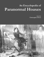 An Encyclopedia of Paranormal Hoaxes 132960590X Book Cover