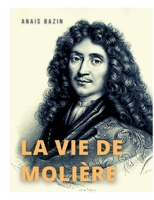 La vie de Molière: La biographie de Jean-Baptiste Poquelin 2322419575 Book Cover