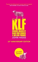 The KLF: Chaos, Magic and the Band who Burned a Million Pounds 1780226551 Book Cover