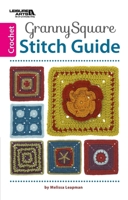 Granny Square Stitch Guide | Crochet | Leisure Arts (75540) 1464738823 Book Cover