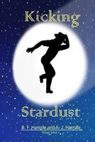 Kicking Stardust: Trilogy Book 1 1536998494 Book Cover