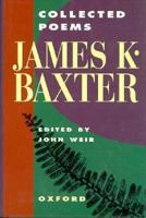 The Collected Poems of James K. Baxter 0195584899 Book Cover