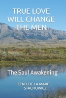 True Love will Change the Men: The Soul Awakening B0BMDPJ7TP Book Cover
