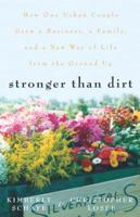 Stronger Than Dirt: How One Urban Couple Grew a Business, a Family, and a New Way of Life from the Ground Up 060980975X Book Cover