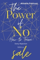 The Power of No How to Turn Every Rejection into a Sale B0F4DKDN1D Book Cover