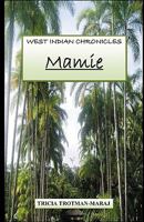 West Indian Chronicles: Mamie 1616670819 Book Cover