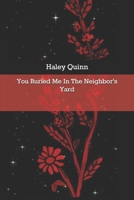 You Buried Me In The Neighbor's Yard B094Z6X4T7 Book Cover