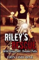 Riley's Rescue : Wild Kings MC: Dander Falls 1725167921 Book Cover