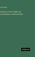 Deutsche Frauen-Bilder aus verschiedenen Jahrhunderten 338641625X Book Cover