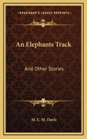 An Elephants Track: And Other Stories 0548394091 Book Cover