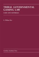 Tribal Governmental Gaming Law: Cases and Materials 1594602085 Book Cover