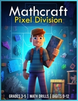 Mathcraft - Pixel Division - Grades 3-5, Math Drills, Digits 0-12 B0C6VYY31K Book Cover