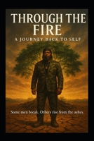 Through the Fire: A Journey Back to Self B0FCH5PSCC Book Cover