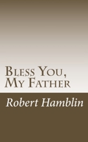 Bless You, My Father 1727689399 Book Cover