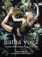 Hatha Yoga: The Body's Path to Balance, Focus, and Strength 1602392188 Book Cover