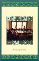 Communicating in the Small Group: Theory and Practice 0673997596 Book Cover