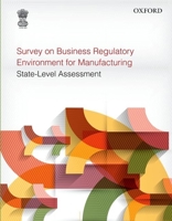 Survey on Business Regulatory Environment for Manufacturing: State-Level Assessment 019945728X Book Cover