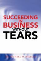 Succeeding in Business Without Tears 1482861798 Book Cover