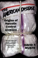 The American Disease: Origins of Narcotic Control 0195125096 Book Cover