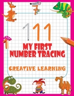 My First Number Tracing. Creative Learning: Essential Writing And Count Practice For Preschool & Kindergarten 171344707X Book Cover