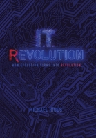 It Revolution: How Evolution Will Turn into Revolution 1728331013 Book Cover