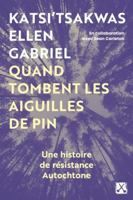 Quand tombent les aiguilles de pin: Une histoire de résistance Autochtone 2890919110 Book Cover