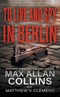 To Live and Spy In Berlin: A Spy Thriller (John Sand) 1647347998 Book Cover