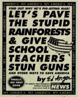 Let's Pave the Stupid Rainforests & Give School Teachers Stun Guns: And Other Ways to Save America 0553066854 Book Cover