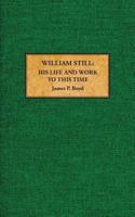 William Still: His Life and Work to This Time 0997669950 Book Cover