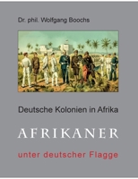 Deutsche Kolonien in Afrika: Afrikaner unter deutscher Flagge 3753442240 Book Cover