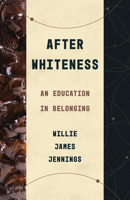 After Whiteness: An Education in Belonging 080287844X Book Cover